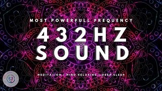 The MOST POWERFUL FREQUENCY of the Universe 432HZ | Heals the Body, Mind and Spirit