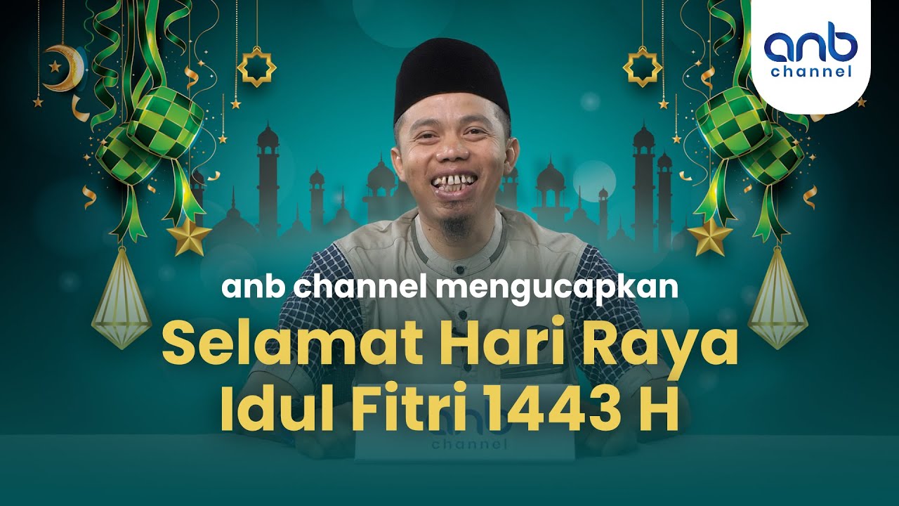 ⁣Selamat Hari Raya Idul Fitri 1443 H | ANB Channel