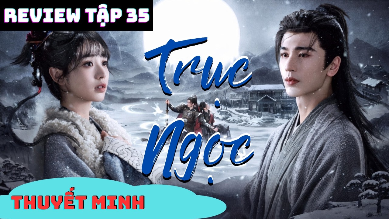 Trục Ngọc Tập 35 Vietsub Full HD | Thuyết Minh | Phim Hoa Ngữ Hay Nhất ...
