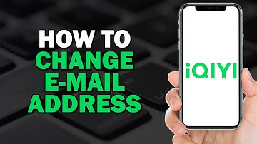 How To Change Email Address On IQIYI (Quick Tutorial)