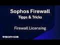 Sophos Firewall - Tipps &amp; Tricks - Firewall Licensing und Sophos Central