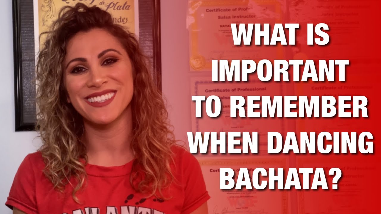 WHAT IS IMPORTANT TO REMEMBER WHEN DANCING BACHATA? Beginners Bachata Course: Foundation - 11 of 13