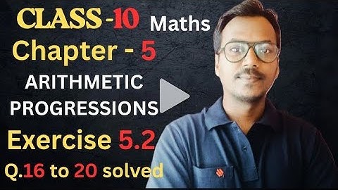 Class 10 Maths Chapter 5 | Ex 5.2 Q16 to Q20 Solutions | Arithmetic Progressions | 100 Classes by RK