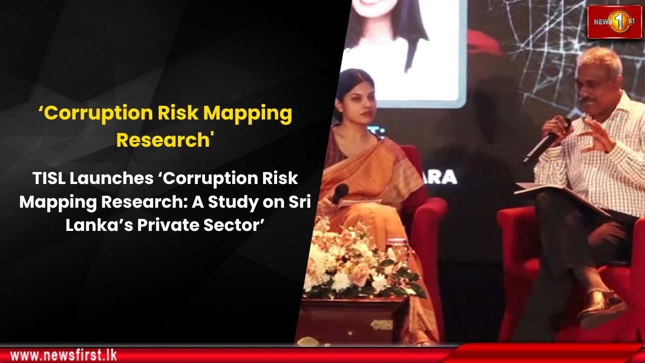 ‘Corruption Risk Mapping Research': TISL Launches ''A Study on Sri ...
