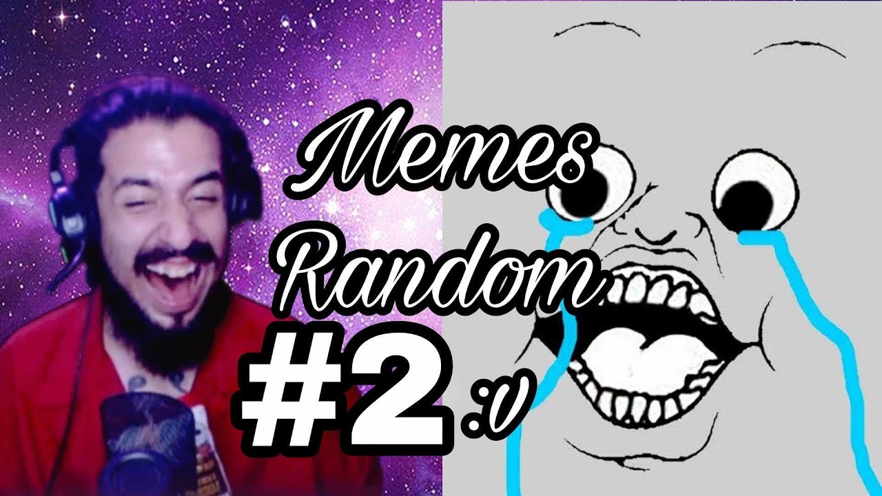 Reaccionando a memes random #2 ! - YouTube