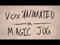 Vox'Animated - Magic Jug