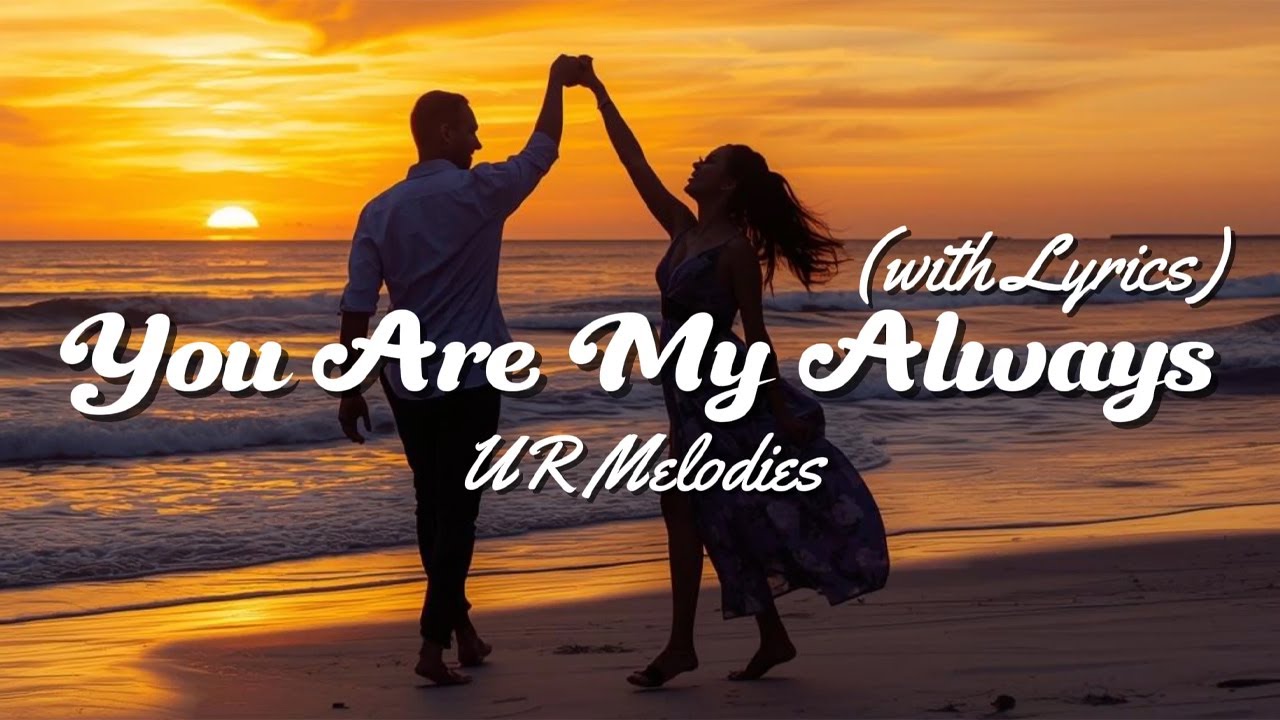 You Are My Always - Romantic Love Song | Lyrics Video | UR Melodies ...
