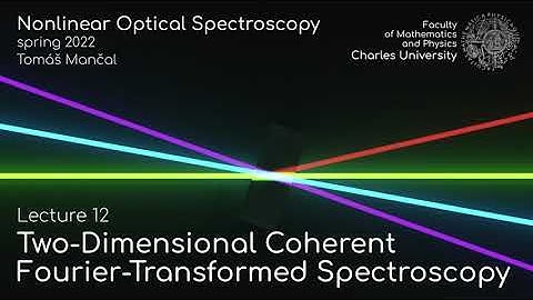Two-dimensional coherent Fourier-transformed spectroscopy - Lecture 12 - Nonlinear Spectroscopy 2022