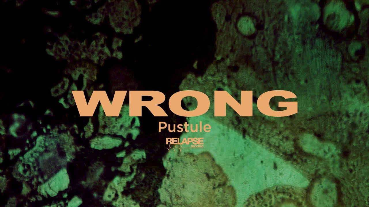 WRONG - Pustule (Music Video)