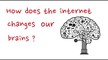 How does the internet change our brains ?