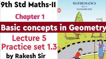 9th std Maths II Chapter 1 | Basic concepts in Geometry | Practice Set 1.3 By Rakesh Sir
