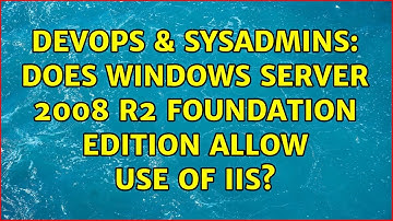 DevOps & SysAdmins: Does Windows Server 2008 R2 Foundation edition allow use of IIS?