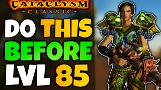 Do This Before Level 85 In Cataclysm Classic