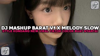 DJ MASHUP BARAT V1 X MELODY SLOW STYLE KONDANG NEW COCOK BUAT NYANTAI VIRAL TIKTOK TERBARU 2025 !!!