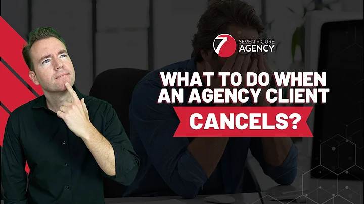 What To Do When A Client Cancels Your Agency's Services | Seven Figure Agency