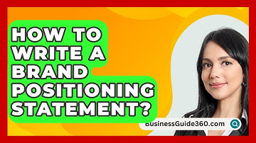 How To Write A Brand Positioning Statement? - BusinessGuide360.com