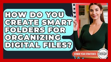 How Do You Create Smart Folders For Organizing Digital Files? - Senior Year Strategies