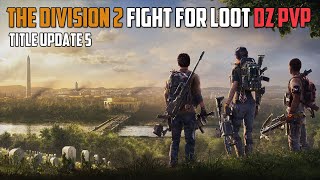 The Division 2 - Fight for Loot DZ PvP - Title Update 5