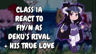 Class 1A React to F!Y/N as Deku's Rival + His True Love || Gacha React