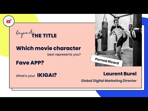 Beyond The Title - Laurent Burel, Global Digital Marketing Director, Pernod Ricard