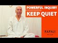 Papaji  powerful inquiry  keep quiet