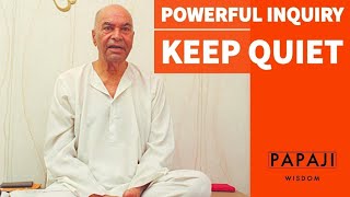 PAPAJI - POWERFUL INQUIRY - KEEP QUIET by Infinite Love Meditation Club 2,649 views 1 month ago 14 minutes, 40 seconds