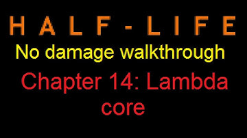 Half-life no damage walkthrough (Chapter 14: Lambda core)