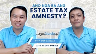 Ano nga ba ang Estate Tax Amnesty?