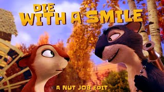 DIE WITH A SMILE (THE NUT JOB EDIT)