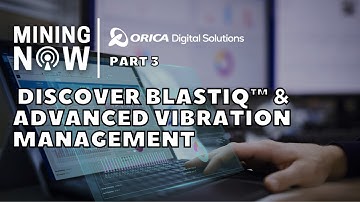 Discover BlastIQ™ and Advanced Vibration Management with Orica Digital Solutions