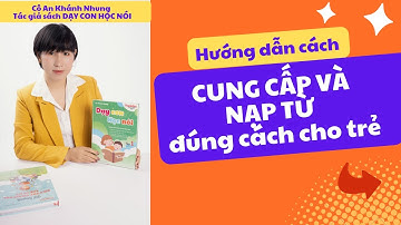 Bài 14.1. Hướng dẫn CUNG CẤP VÀ NẠP TỪ cho trẻ.