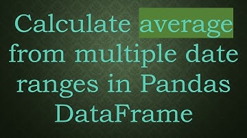 Calculate average from multiple date ranges in Pandas DataFrame