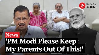 Kejriwal Vs Modi: Arvind Kejriwal Requests PM Modi To Stop Harassing His Parents