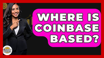 Where Is Coinbase Based? - CryptoBasics360.com