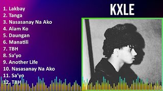 Kxle 2024 MIX Playlist - Lakbay, Tanga, Nasasanay Na Ako, Alam Ko