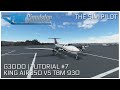 Microsoft Flight Simulator 2020 | G3000 Tutorial | EP#7 | King Air 350i vs TBM 930 Comparison