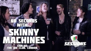 60 SECONDS WITH . . . Skinny Machines // The Live Sessions