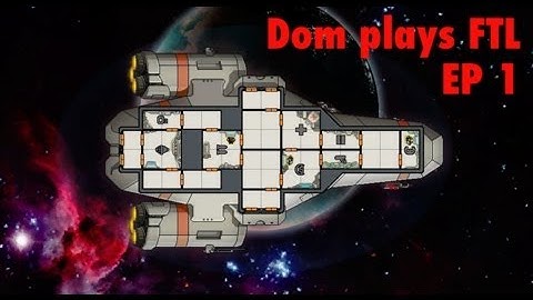 Dom Plays: FTL - Part 1