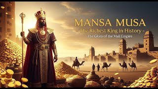 MANSA MUSA |The Richest King In History |The Glory of Mali Empire