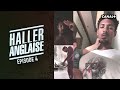 Haller anglaise  episode 4