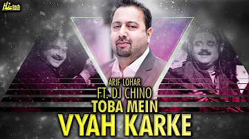 Toba Mein Vyah Karke Pachtaya (Remix) - Best of Arif Lohar Ft. DJ Chino - HI-TECH MUSIC