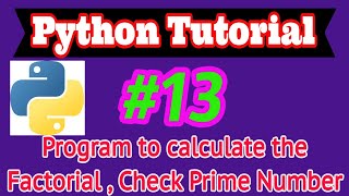 Python Tutorial in Hindi #13: Program to calculate factorial , Checking the Prime Number