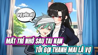 Information FULL  1-12 | Mất Trí Nhớ Sau Tai Nạn Tôi Gọi Thanh Mai Là Vợ | TiểuNguyệt-sub Guide