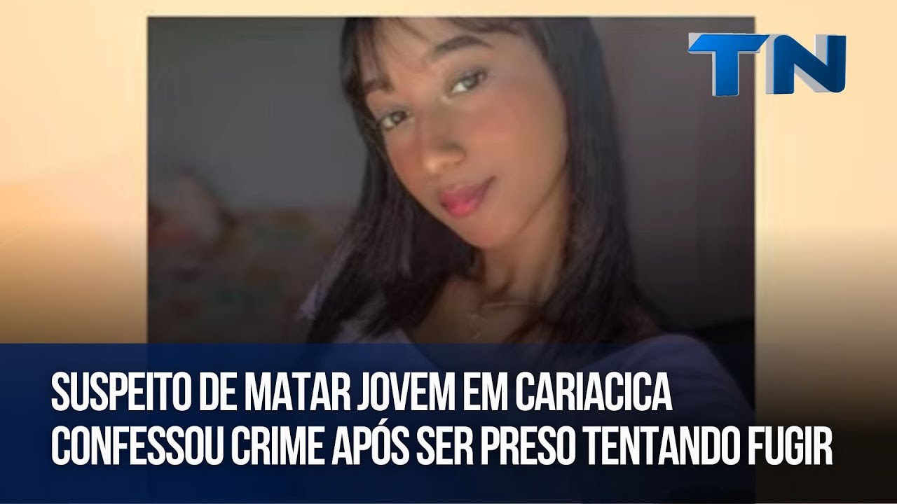 Suspeito de matar jovem em Cariacica confessou crime após ser preso tentando fugir