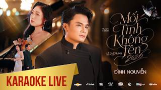 KARAOKE LIVE | MỐI TÌNH KHÔNG TÊN - ĐÌNH NGUYỄN x LÊ CHÍ TRUNG | BEAT GỐC