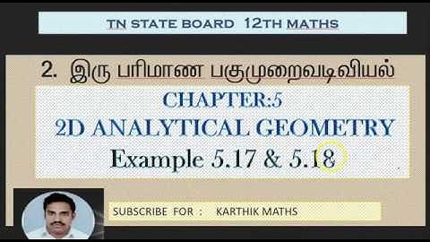 EXAMPLE 5.17  AND 5.18  | 12TH MATHS TN | CHAPTER 5 | 2D ANAL GEO -II | SOLUTION TM AND EM