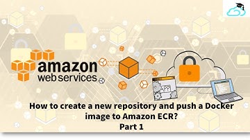 How to create a new repository and push a Docker image to Amazon ECR?  | ECS Tutorial Part #1
