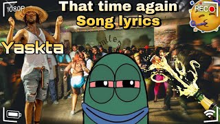 Yaskta (bush lawd) - That time again Lyrics