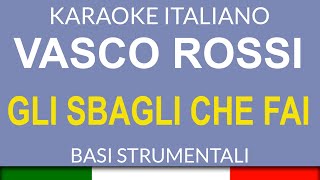 Vasco Rossi - Gli sbagli che fai - Karaoke Strumentale 🎤