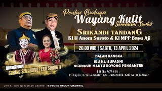 LIVE Wayang Kulit Ki Anom Suroto & Ki Bayu Aji - Gareng Semarang, Eka Suranti | 'Srikandhi Kridha'